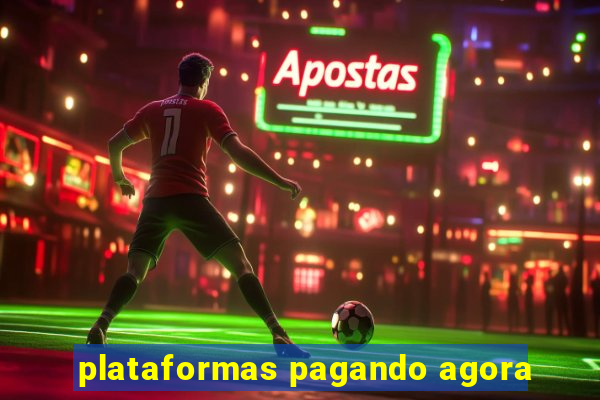 plataformas pagando agora